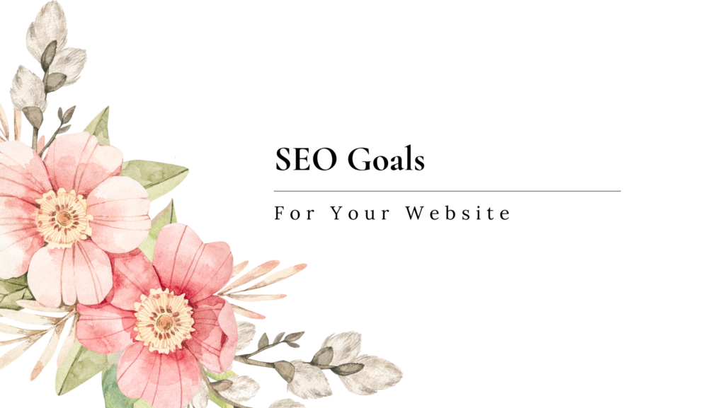 SEO Goals for Websites: Boost Traffic and Improve Rankings Effectively